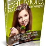 Eat More, Not Less, To Lose Weight